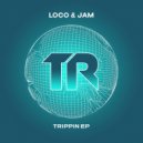 Loco & Jam - Trippin (Original Mix)