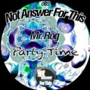 Mr. Rog - Party Time (Original Mix)