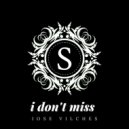 Jose Vilches - i don\'t miss (Original Mix)