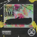 Michael Phase & Pulsatorz - BMR (Original Mix)
