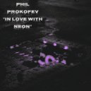 Phil Prokofev - In Love With Neon (Original Mix)
