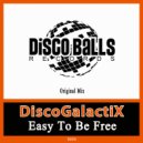 DiscoGalactiX - Easy To Be Free (Original Mix)
