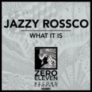 Jazzy Rossco - What It Is (Original Mix)