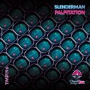 SLENDERMAN - Palpitation (Original Mix)