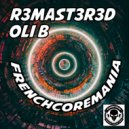 R3mast3r3d & Oli B - Frenchcoremania