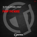 Block & Crown, Lissat - Pump The Noise