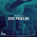 Oggie B - Dis Feeling (Original Mix)