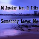Dj Aptekar' feat. Dj Erika - Somebody Loves Me