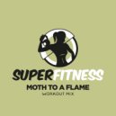 SuperFitness - Moth To A Flame (Workout Mix Edit 133 bpm)