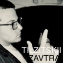 TILZITSKII - ZAVTRA (Original Mix)