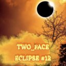 TWO_FACE - ECLIPSE
