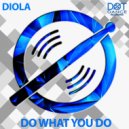 Diola - Do what you do (Original mix)