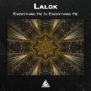 Lalok - Everything He Is Everything He (Original Mix)