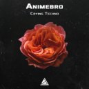 Animebro - Crying Techno