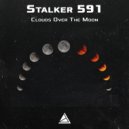 Stalker 591 - Clouds Over The Moon (Original Mix)