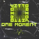 Vitto Rio - One Moment (Original Mix)