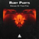 Ruby Parts - Dreams Of Your Fire