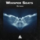 Whisper Seats - Batman
