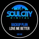 Backup Plan - Love Me Better (Original Mix)