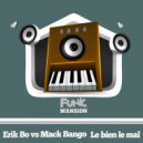 Erik Bo vs Mack Bango - Le bien le mal (Original Mix)
