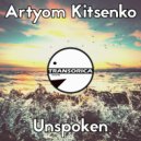 Artyom Kitsenko - Unspoken (Original Mix)