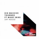 Kid Massive & Tourneo Ft. Mikey Mike - Say House