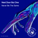 Next Door But One - Never Be The Same