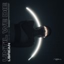 Lørean - Until We Die (Extended Mix)
