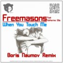 Freemasons feat. Katherine Ellis - When You Touch Me