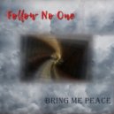 Follow No One - Bring Me Peace ()