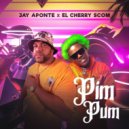 Jay Aponte & El Cherry Scom - Pim Pum (feat. El Cherry Scom) ()
