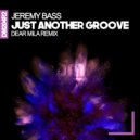 Jeremy Bass  - Just Another Groove (Dear Mila Extended Remix)