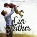 Walkers to Heaven - Our Father Prayer ()
