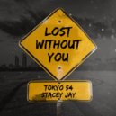 Tokyo 54 & Stacey Jay - Lost without you ()