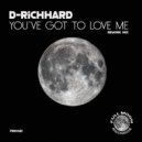 D-Richhard - You\'ve Got To Love Me (Rework Mix)