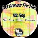 Mr. Rog - Don\'t Got Me Down (Original Mix)