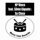 HP Vince feat. Silvio Gigante - So Close (Original Mix)