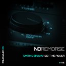 Smith & Brown - Got The Power (Original Mix)
