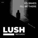 Ed James - I\'ll Be There (Original Mix)