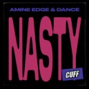 Amine Edge & DANCE - Nasty