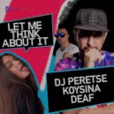 DJ Peretse, KOYSINA, DEAF - Let Me Think About It (Tech House Mix)