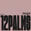 12 Palms - Alright (Original Mix)