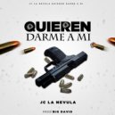 JC La Nevula - Quieren Darme a Mi ()