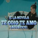 JC La Nevula - Te Odio Te Amo (Acústico)