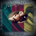 Gotaflika - Hello Mama ()
