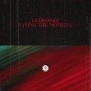 LuBronkZ - Living The Moment (Original Mix)