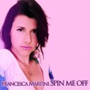 Francesca Martini - Spin Me Off (Original Mix)