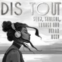 Dis Tout - Slow, soulful, relax deep ()