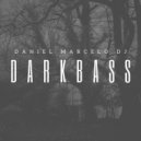 DANIEL MARCELO DJ - DarkBass (Original Mix)