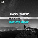 Bass House - Say It\'s Okay (Original Mix)